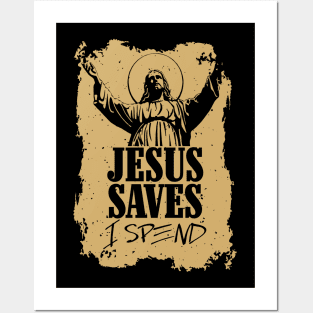 Jesus saves, I spend - word play Posters and Art